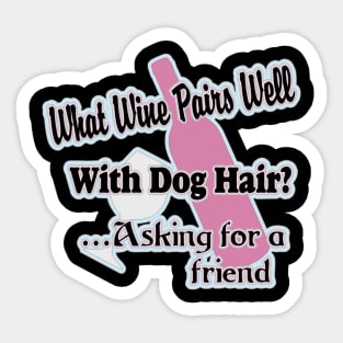 What WIne Pairs Well With Dog Hair Sticker